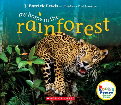 Image for My Home in the Rainforest (Rookie Poetry: Animal Homes) My Home in the Rainforest (Rookie Poetry: Animal Homes)