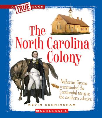 The North Carolina Colony (A True Book: The Thirteen Colonies) (A True Book (Relaunch))