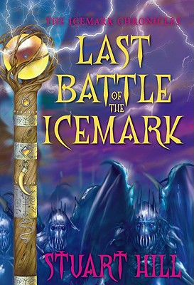 LAST BATTLE OF THE ICEMARK: THE ICEMARK CHRONICLES