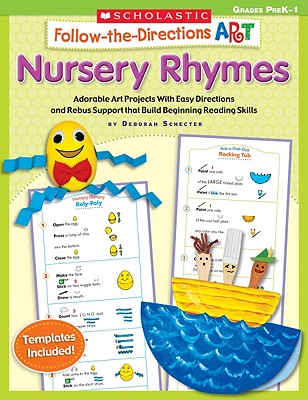 Follow-the-Directions Art: Nursery Rhymes: Adorable Art Projects With Easy Directions and Rebus Support that Build Beginning Reading Skills