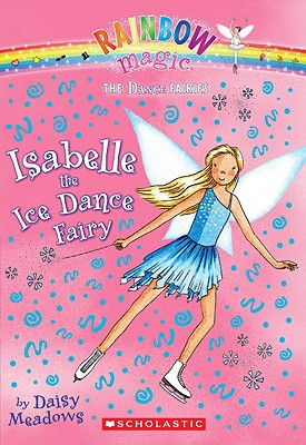 Image for Dance Fairies #7: Isabelle the Ice Dance Fairy: A Rainbow Magic Book Dance Fairies #7: Isabelle the Ice Dance Fairy: A Rainbow Magic Book