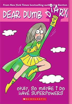 Okay, So Maybe I Do Have Superpowers (Dear Dumb Diary #11)