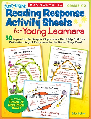Just-Right Reading Response Activity Sheets for Young Learners: 50 Reproducible Graphic Organizers That Help Children Write Meaningful Responses to the Books They Read