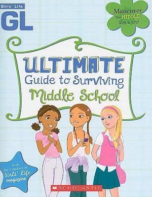Girls' Life Ultimate Guide To Surviving Middle School