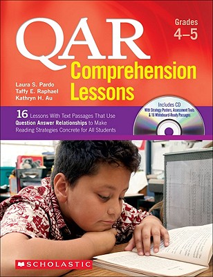 QAR Comprehension Lessons: Grades 45: 16 Lessons With Text Passages That Use Question Answer Relationships to Make Reading Strategies Concrete for All Students