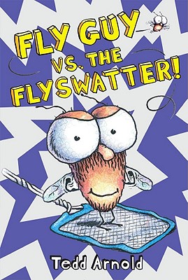 Fly Guy #10: Fly Guy vs. the Flyswatter!, Tedd Arnold Fly Guy #10: Fly Guy vs. the Flyswatter!, Tedd Arnold