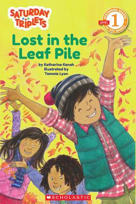 Scholastic Reader Level 1: The Saturday Triplets #1: Lost in the Leaf Pile