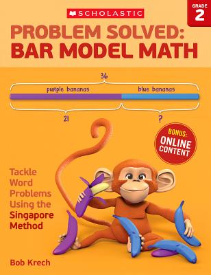 Image for Problem Solved: Bar Model Math Grade 2: Tackle Word Problems Using the Singapore Method