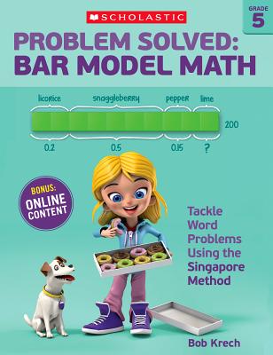 Image for Problem Solved: Bar Model Math Grade 5: Tackle Word Problems Using the Singapore Method