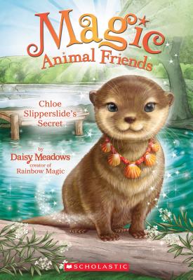 Chloe Slipperslide's Secret (Magic Animal Friends)