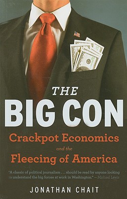 The Big Con: Crackpot Economics and the Fleecing of America