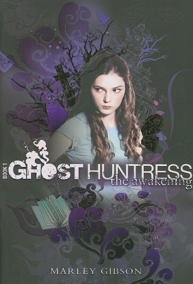 Ghost Huntress Book 1: The Awakening (The Ghost Huntress, 1)
