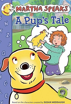 Martha Speaks: A Pup's Tale (Chapter Book) (Martha Speaks Chapter Books)