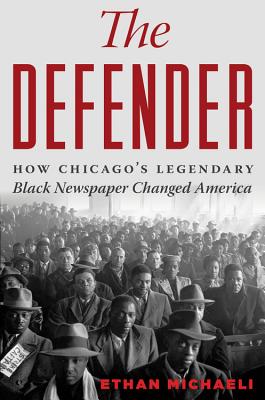 Image for The Defender: How Chicago's Legendary Black Newspaper Changed America