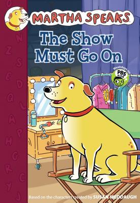 Image for The Show Must Go on (Martha Speaks Chapter Books) The Show Must Go on (Martha Speaks Chapter Books)