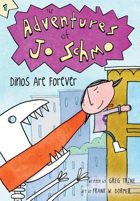 Dinos Are Forever (1) (The Adventures of Jo Schmo)