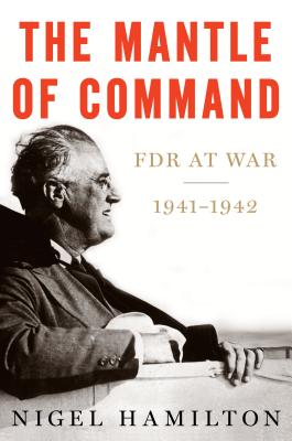 MANTLE OF COMMAND: FDR AT WAR, 1941-1942