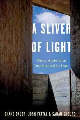 Image for A Sliver of Light: Three Americans Imprisoned in Iran