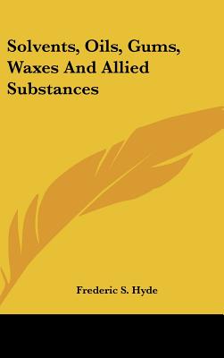 Solvents, Oils, Gums, Waxes And Allied Substances