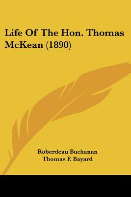Life Of The Hon. Thomas McKean (1890)