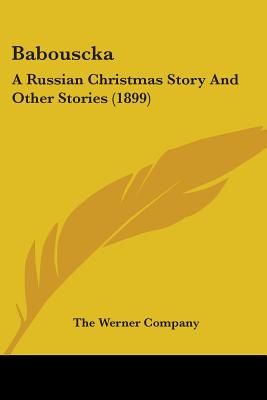 Babouscka: A Russian Christmas Story And Other Stories (1899)