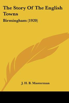 The Story Of The English Towns: Birmingham (1920)