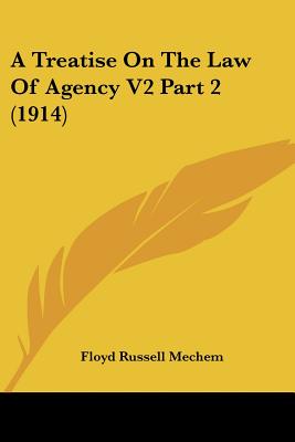 A Treatise On The Law Of Agency V2 Part 2 (1914)