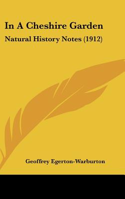 In A Cheshire Garden: Natural History Notes (1912)