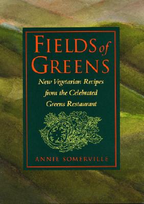 Image for Fields of Greens: New Vegetarian Recipes From The Celebrated Greens Restaurant: A Cookbook