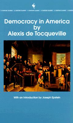 Democracy in America: The Complete and Unabridged Volumes I and II (Bantam Classics)
