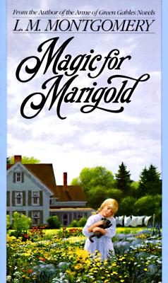 Magic for Marigold (L.M. Montgomery Books)