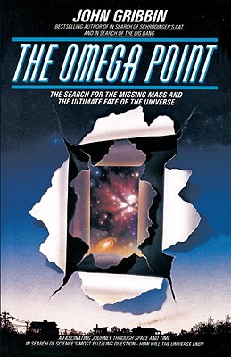 The Omega Point: The Search for the Missing Mass and the Ultimate Fate of the Universe