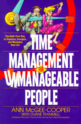 Image for Time Management for Unmanageable People: The Guilt-Free Way to Organize, Energize, and Maximize Your Life