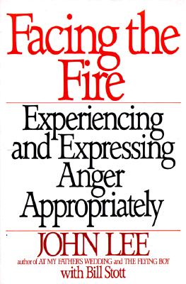 Image for Facing the Fire: Experiencing and Expressing Anger Appropriately