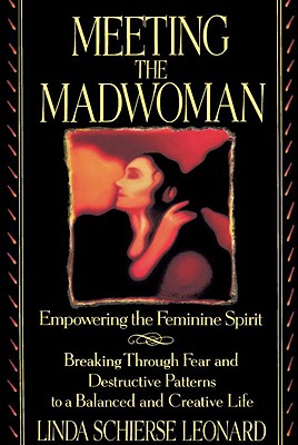 Meeting the Madwoman: An Inner Challenge for Feminine Spirit