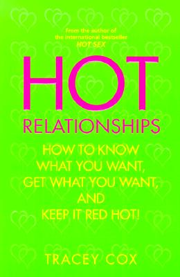 Image for Hot Relationships: How to Know What You Want, Get What You Want, and Keep it Red Hot!