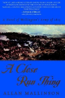 Image for A Close Run Thing: A Novel of Wellington's Army of 1815 (Matthew Hervey)