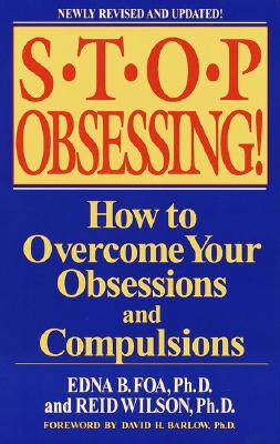 Stop Obsessing! How to Overcome Your Obsessions and Compulsions