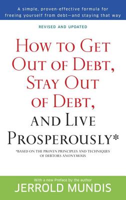 Image for How to Get Out of Debt, Stay Out of Debt, and Live Prosperously*: Based on the Proven Principles and Techniques of Debtors Anonymous