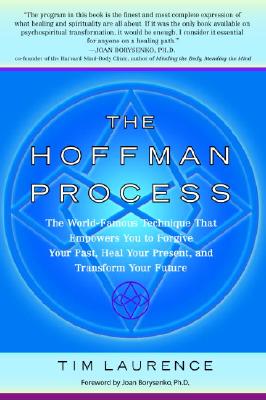 The Hoffman Process: The World-Famous Technique That Empowers You to Forgive Your Past, Heal Your Present, and Transform Your Future