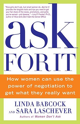 Image for Ask For It: How Women Can Use the Power of Negotiation to Get What They Really Want
