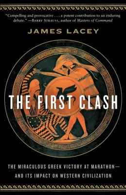 Image for The First Clash: The Miraculous Greek Victory at Marathon and Its Impact on Western Civilization