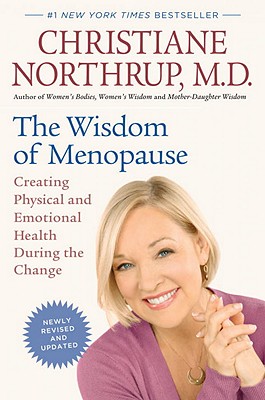 Wisdom of Menopause: Creating Physical and Emotional Health During the Change (Revised)