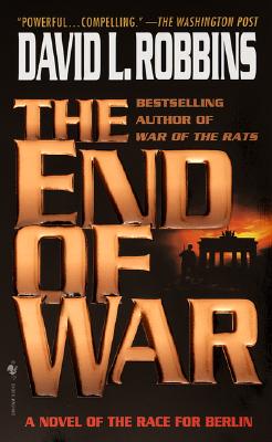 End of War : A Novel of the Race for Berlin