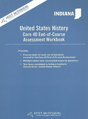 Holt McDougal American Anthem Indiana: Core 40 End of Course Assessment Workbook Grades 9-12 Reconstrucion to the Present