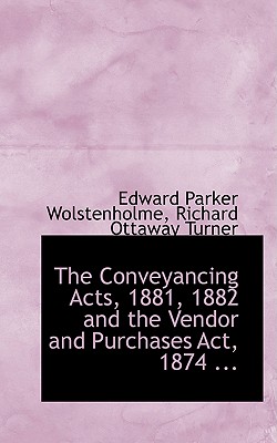 The Conveyancing Acts, 1881, 1882 and the Vendor and Purchases Act, 1874