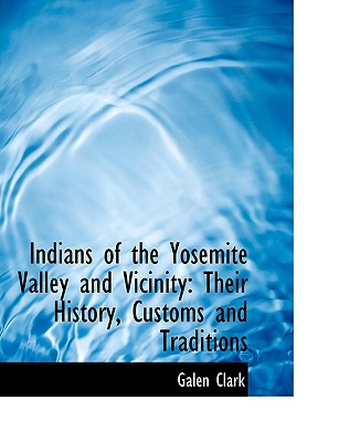 Indians of the Yosemite Valley and Vicinity: Their History, Customs and Traditions