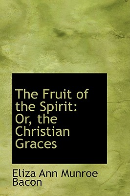 The Fruit of the Spirit: Or, the Christian Graces