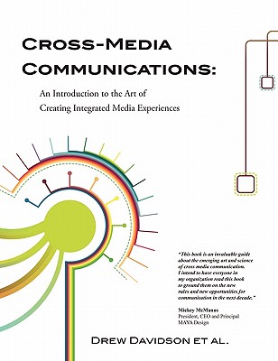 Cross-Media Communications: an Introduction to the Art of Creating Integrated Media Experiences
