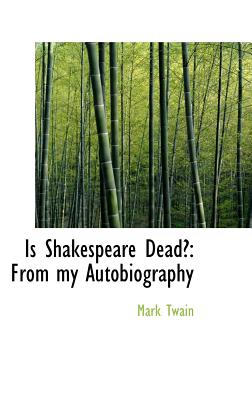 Is Shakespeare Dead: From my Autobiography